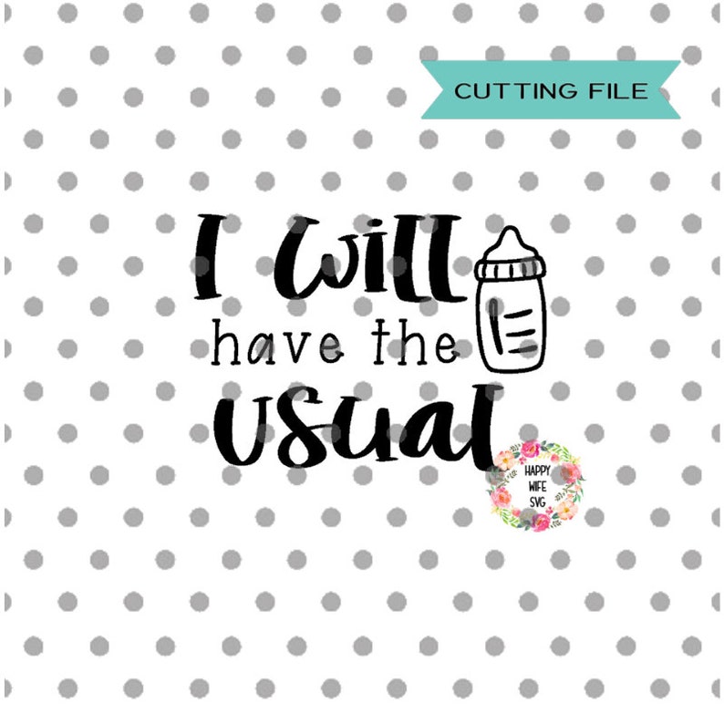 Baby girl svg Baby svg png instant download I will Have the Usual svg Baby quotes SVG dxf newborn SVG Crib Hair nursery quote svg