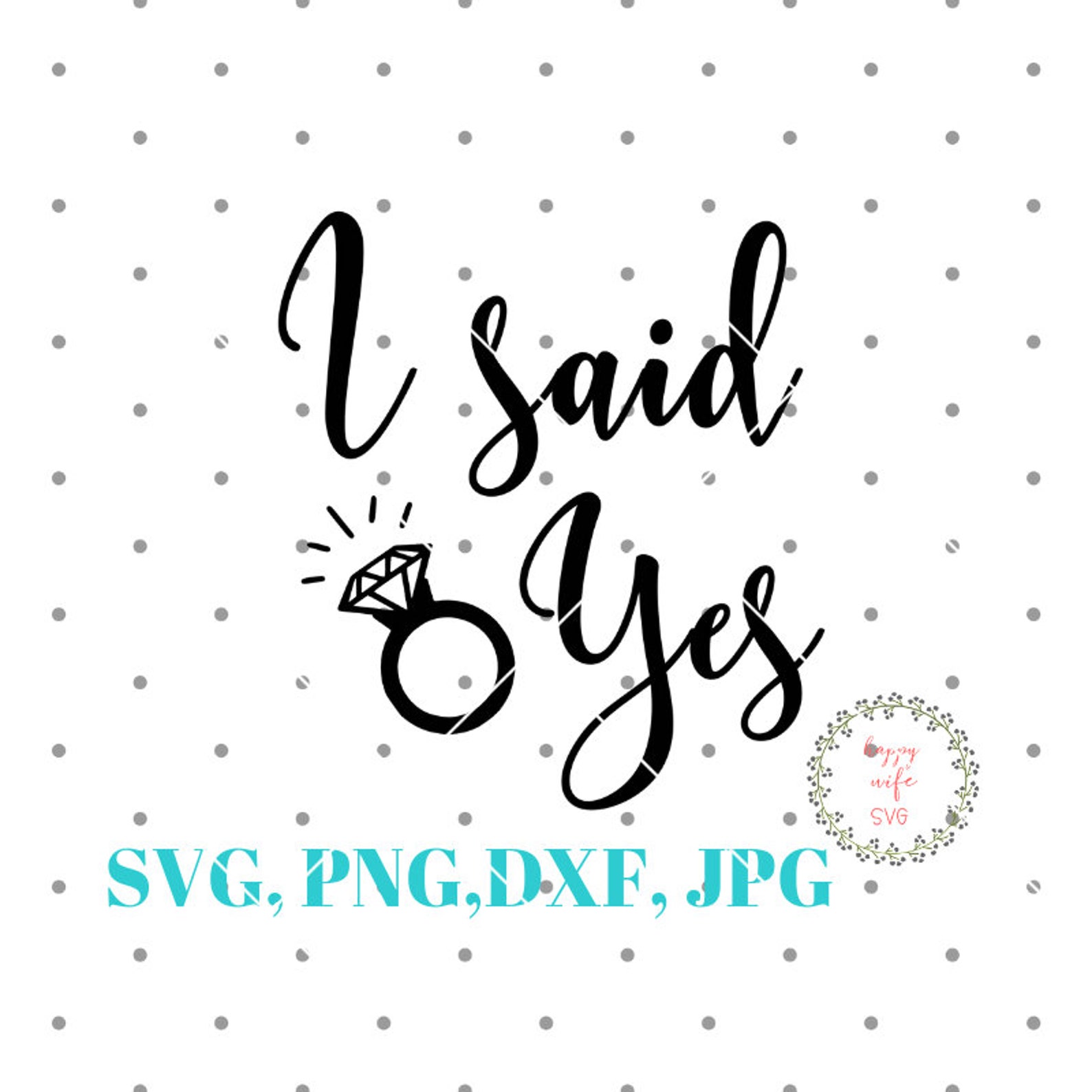 I Said Yes Svg Engagement Svg I Said Yes Svg Files Wedding Etsy Norway