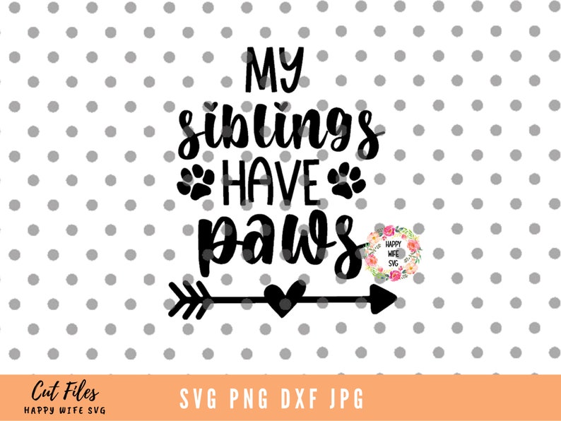 Download My Siblings Have Paws SVG Every Dog Needs A Baby SVG Baby ...