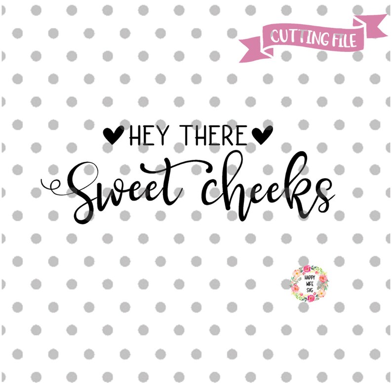 Free Free 146 Hey Sweet Cheeks Svg SVG PNG EPS DXF File
