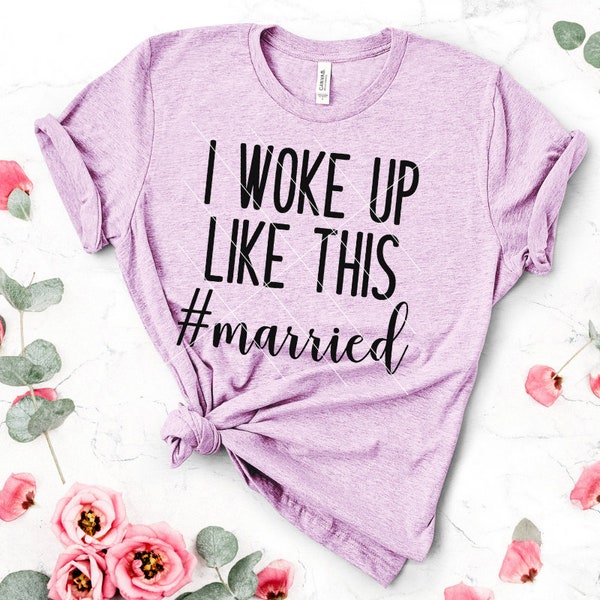 I Woke up like this married SVG, Married SVg, Marriage svg, Wedding quotes svg, Wedding svg, hubby and wifey png, dxf and png