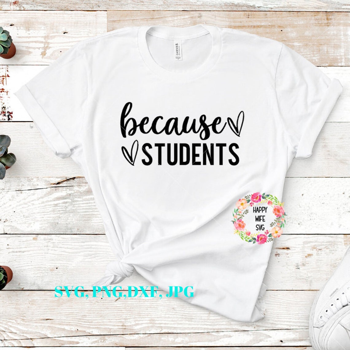 Because Students Svg Teacher Svg Dxf and Png Instant - Etsy