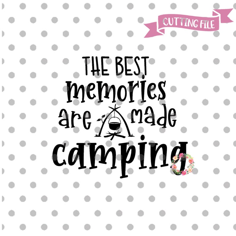 The Best Memories are made Camping svg Camping svg files ...