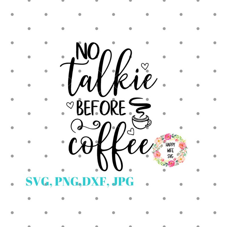 Download No Talkie Before Coffee SVg Mom Fuel SVg Coffee Quotes Svg ...