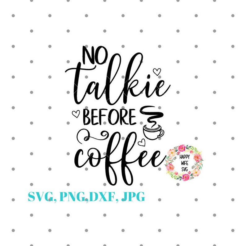 Free Free 254 No Talkie Before Coffee Svg Free SVG PNG EPS DXF File