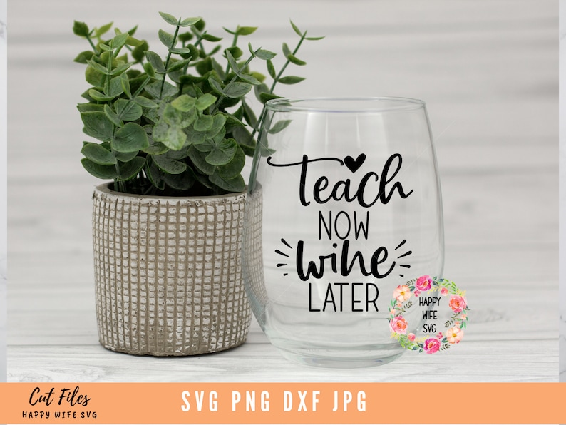 Wine svg and dxf instant download Wine Quote svg Teach Now Wine Later svg Wine quotes SVG for Cricut and Silhouette Teacher Juice SVG