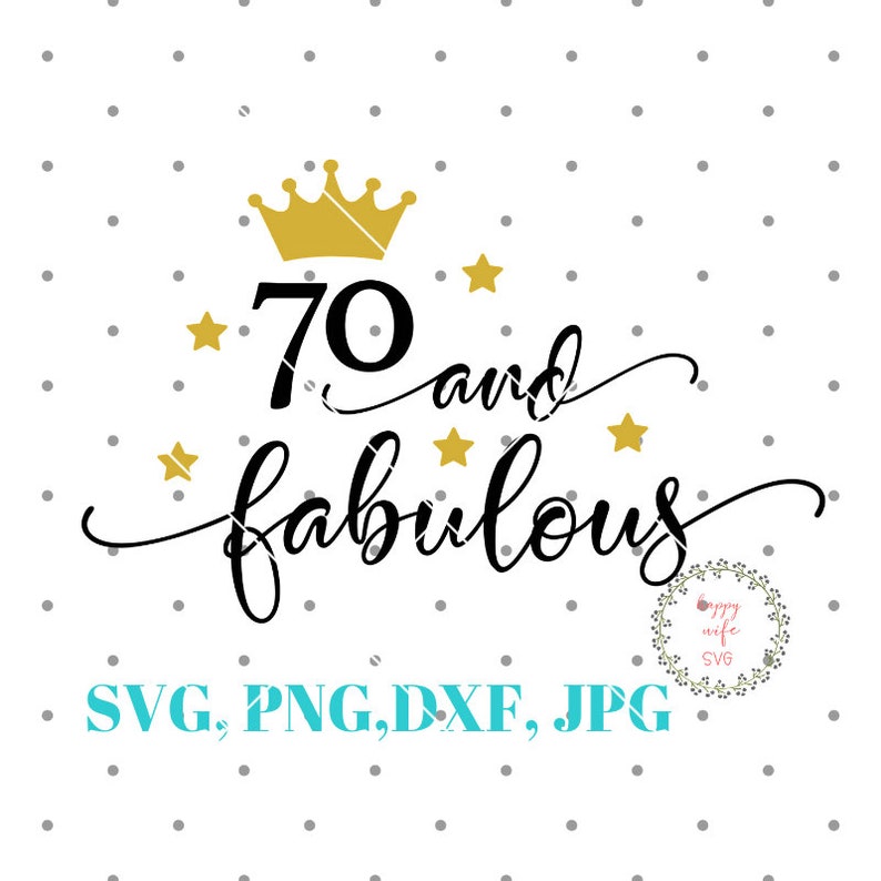 70 and Fabulous Birthday SVG 70th Birthday girl Dxf | Etsy