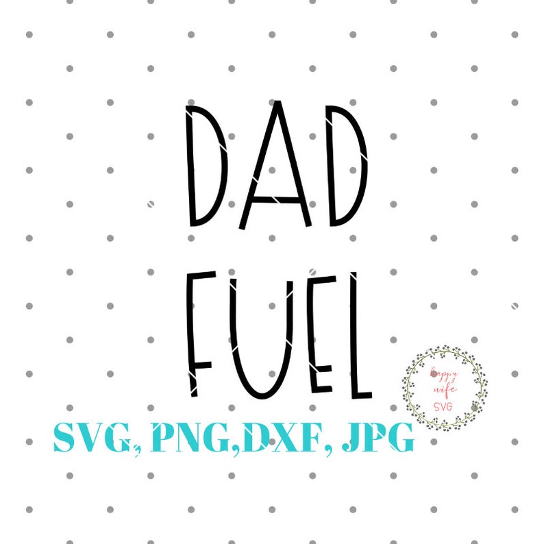 Download Father S Day Svg Dad Fuel Svg Dad Svg Daddy Svg Best Dad Ever Svg Png And Dxf Clip Art Art Collectibles