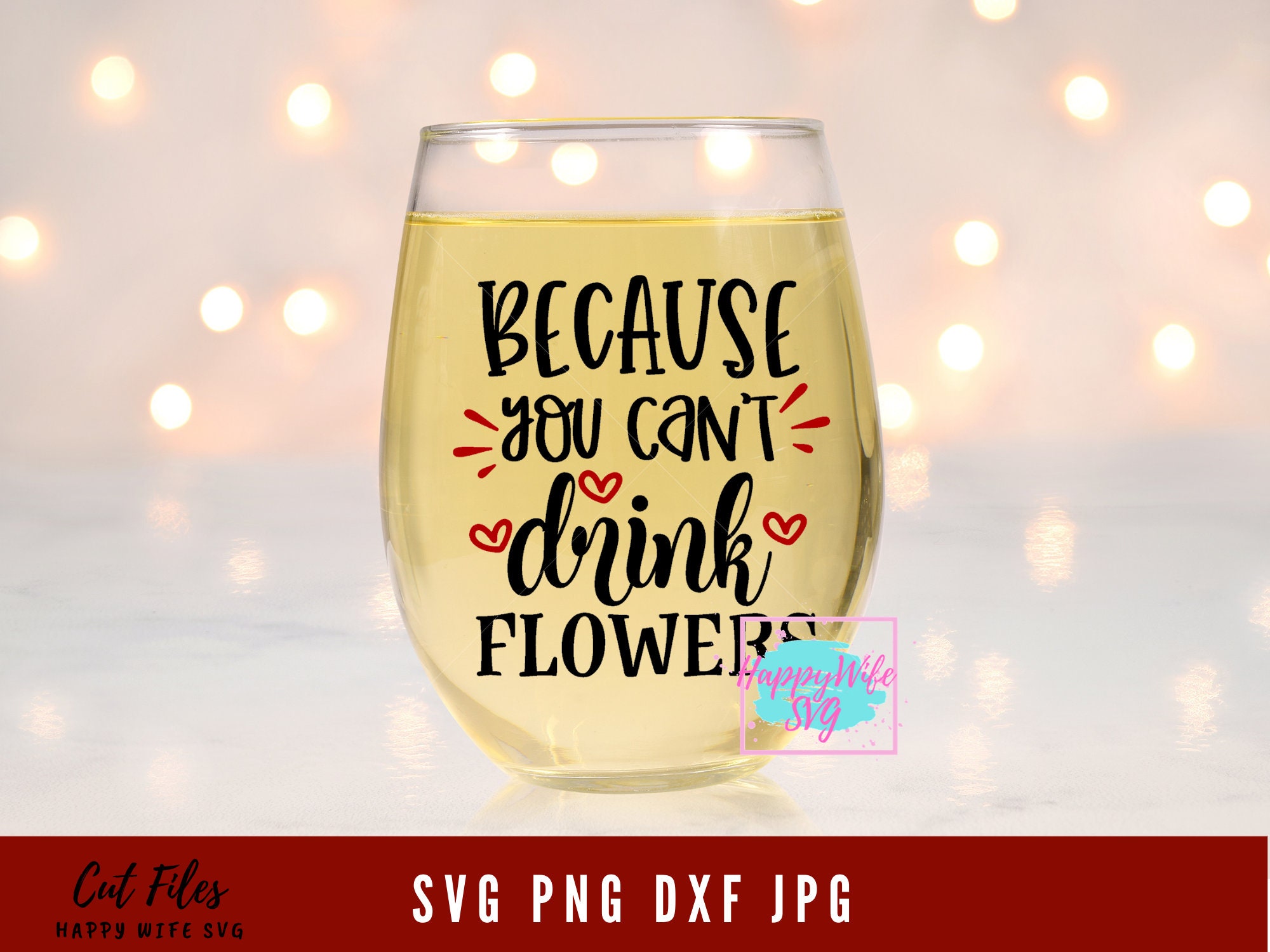 Download Because You Can T Drink Flowers Svg All You Need Is Love Etsy