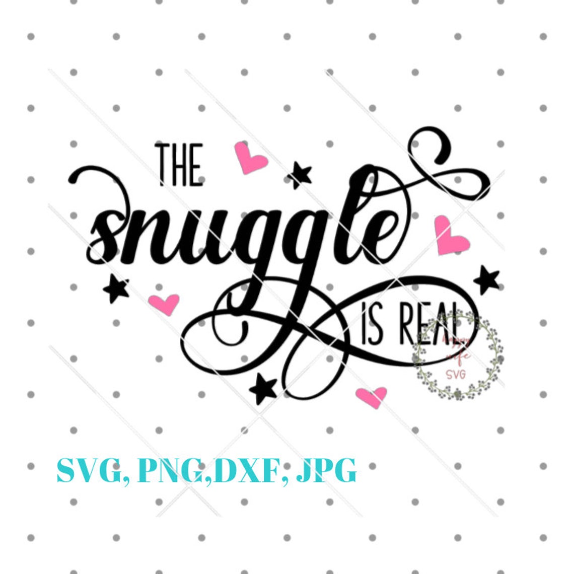The Snuggle is Real Svg Baby Svg Dxf and Png Instant Etsy