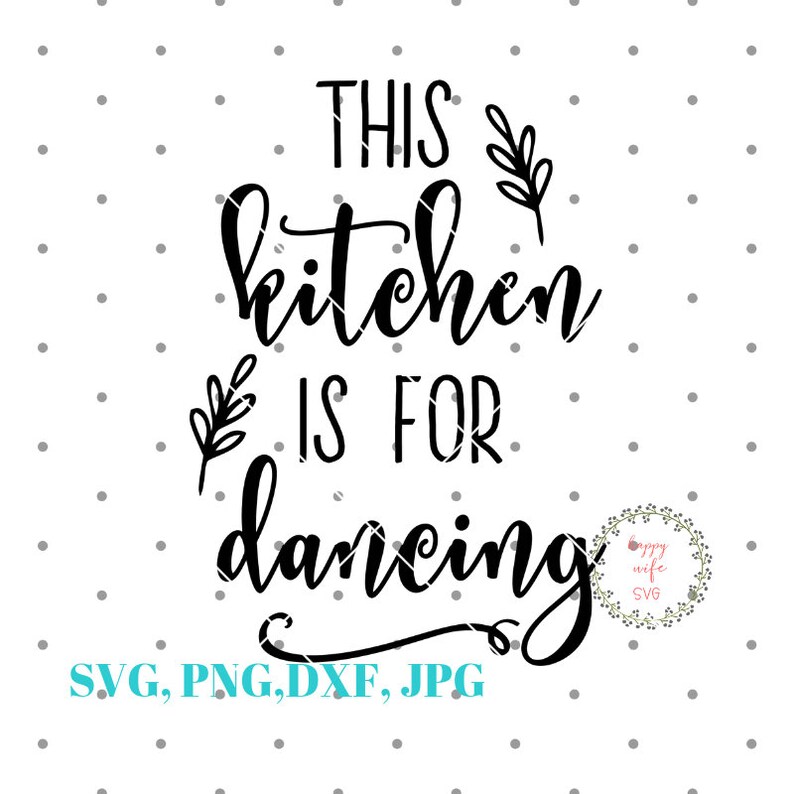 This Kitchen is for Dancing SVG Kitchen Svg Kitchen Qoutes Etsy