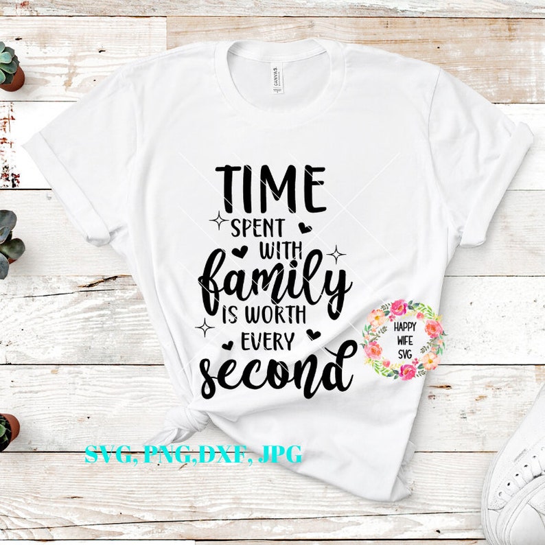 Download Clip Art Family Meaning Svg For Cricut And Silhouette Family Svg Family Shirt Svg Time Spent With Family Is Worth Every Second Svg Art Collectibles