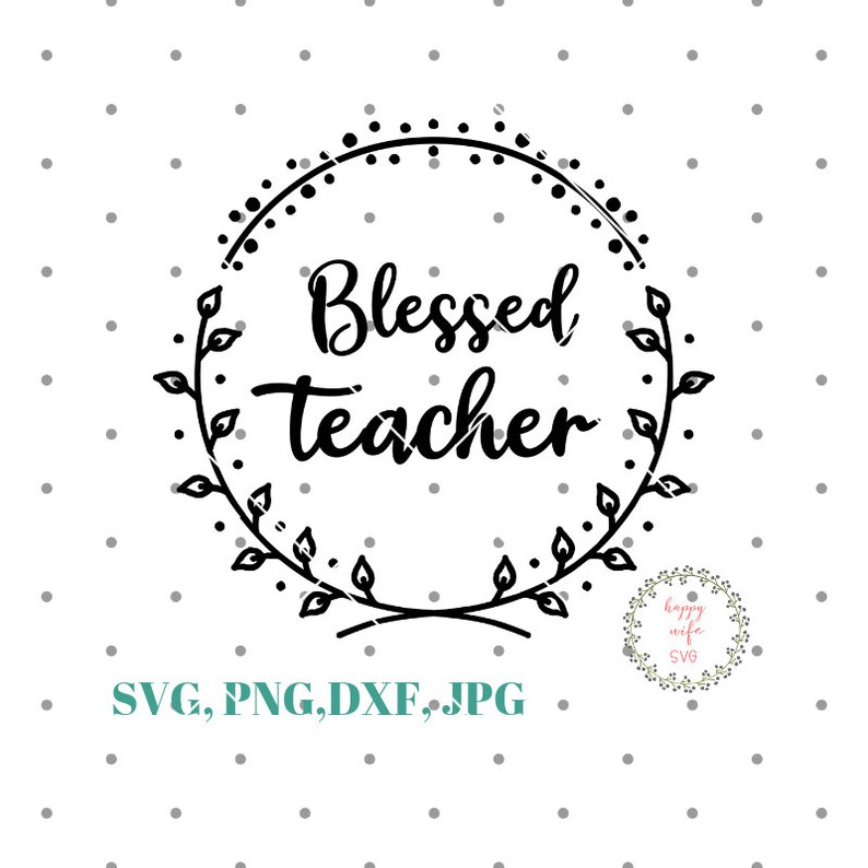 Download Teacher Quote Svg Blessed Teacher Svg Teacher Appreciation Svg For Cricut And Silhouette Dxf Jpg And Png Instant Download Teacher Svg Clip Art Art Collectibles Deshpandefoundationindia Org