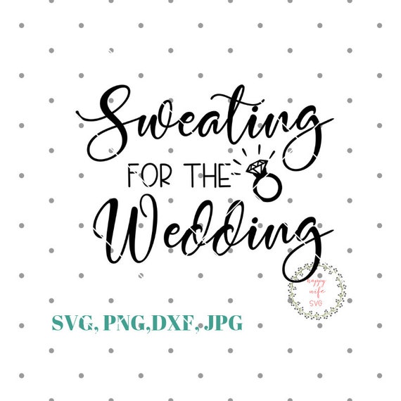 Free Free Sweating For The Wedding Svg Free 600 SVG PNG EPS DXF File