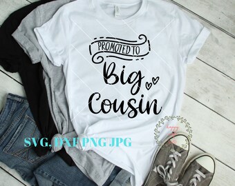 Promoted to Big Cousin svg, Big Cousin SVg, Cousin Crew SVG, Cousin svg,png dxf ang Jpg, Cousin SVG for Cricut and Silhouette