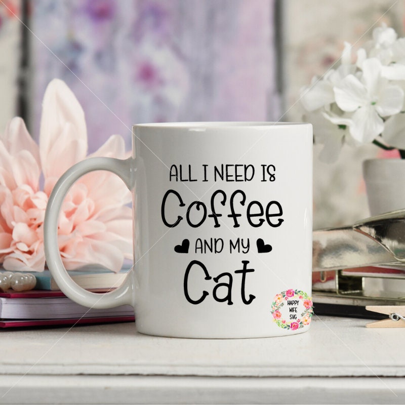 Download All I Need Is Coffee And My Cat Svg Funny Coffee Svg Coffee Etsy