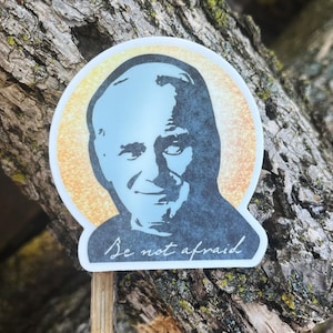St. John Paul II Sticker | Catholic Sticker | Catholic Men&#39;s Gift | Godparent Gift | Catholic Wedding Favor | SJPII | Be Not Afraid