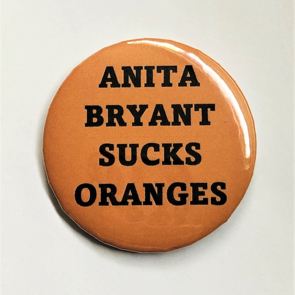 Anita Bryant Sucks Oranges Button LGBTQ 1970's Button