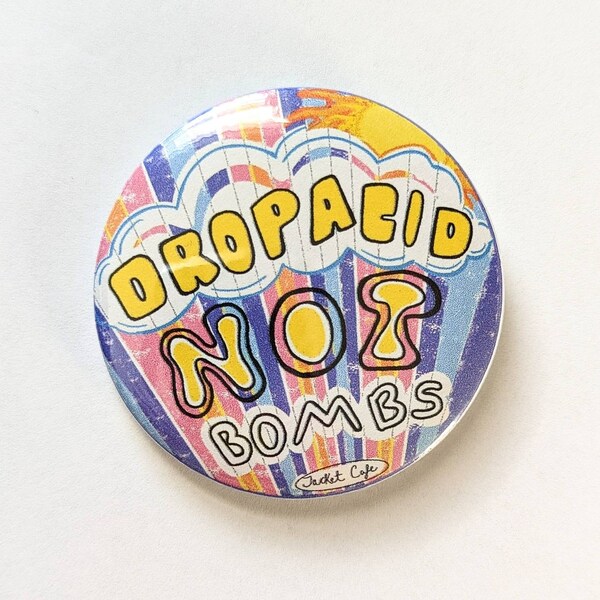 Drop Acid Not Bombs Hippie Button