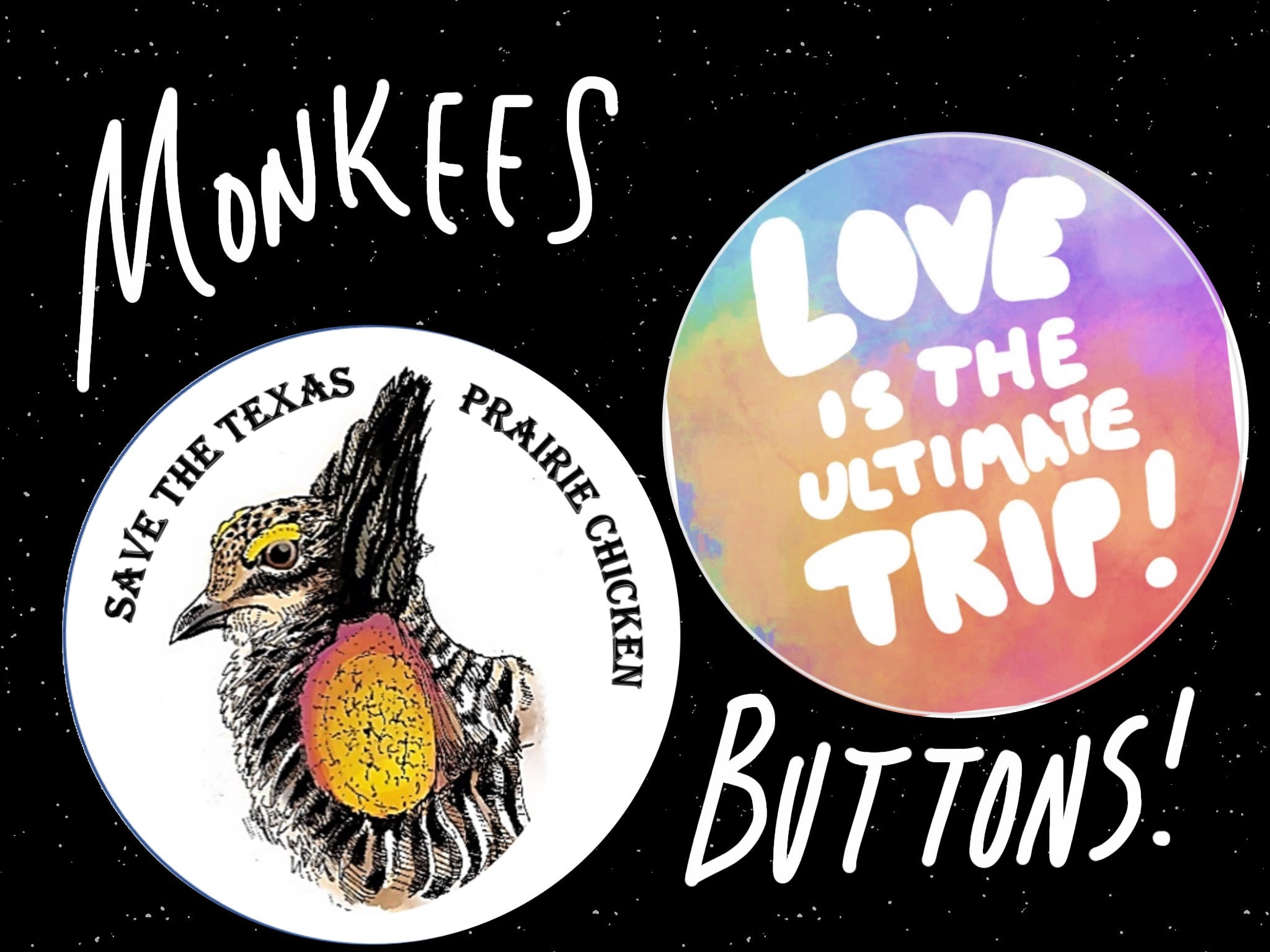 Love is the Ultimate Trip + Save the Texas Prairie Chicken- Pins