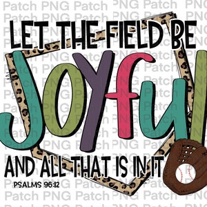 May include: A baseball-themed graphic with a leopard print background. The text reads "Let the field be joyful and all that is in it. Psalms 96:12".