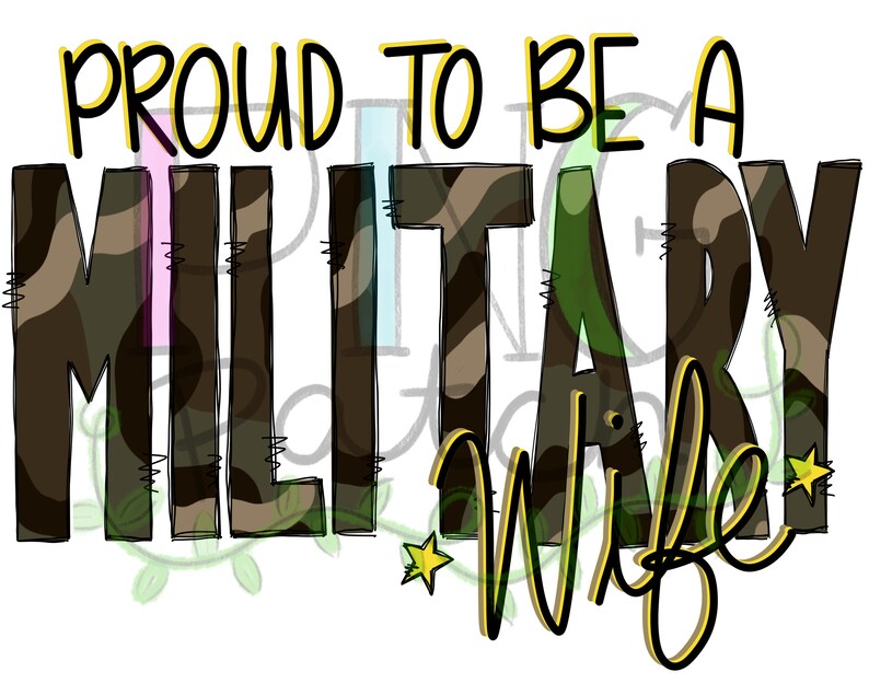 May include: A digital design featuring the text "Proud to be a Military Wife" in black and yellow lettering with a camouflage pattern behind the word "Military".