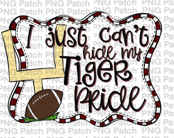 I just can't hide my Tiger Pride, Football Goal Post, Maroon White Black Frame, Football PNG Digital Design, Sports Sublimation Download