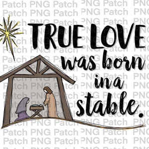 May include: A digital illustration with the text "TRUE LOVE was born in a stable." The image features a star, a stable, and figures representing the nativity scene. The text is in a handwritten style.