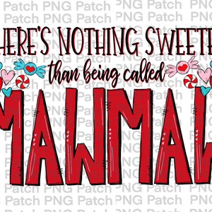 May include: Red and white graphic with the text "There's nothing sweeter than being called Mawmaw" with hearts and candy canes.