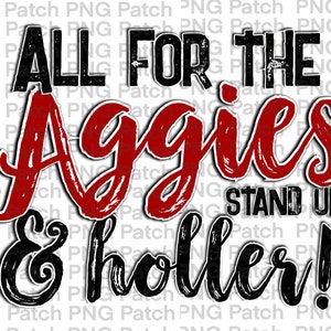 All for the Aggies Stand Up & Holler!, Red, Mascot PNG File, Team Digital Design, Cheer, Football, Basketball Sublimation Designs