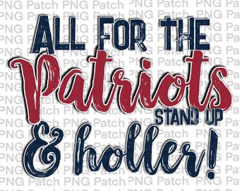 All for the Patriots Stand Up & Holler!, Red Navy, Mascot PNG File, Team Digital Design, Cheer, Football, Basketball Sublimation Designs