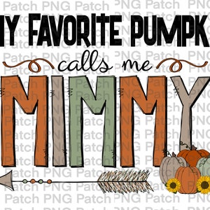 May include: A colorful graphic design with the text "My Favorite Pumpkin Calls Me Mimmy" with an arrow pointing to the right. The design features a brown, green, and orange color scheme with pumpkins and sunflowers.