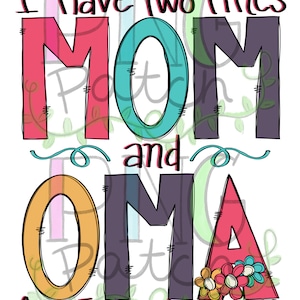 May include: Colorful graphic design with the text "I have two titles MOM and OMA and I rock them both". The words MOM and OMA are in large, colorful letters.
