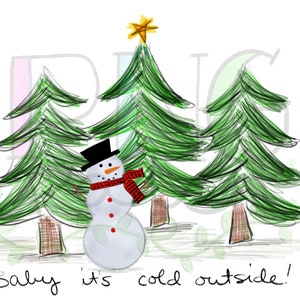 May include: A snowman wearing a red scarf and a black top hat stands in front of three green Christmas trees. The trees are decorated with a yellow star on top. The text "Baby it's cold outside!" is written below the snowman.