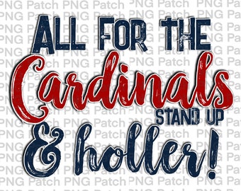 All for the Cardinals Stand Up & Holler!, Red Navy, Mascot PNG File, Team Digital Design, Cheer, Football, Basketball Sublimation Designs