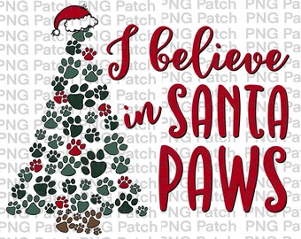 Dog Or Cat Christmas Tree, I Believe in Santa Paws, Christmas PNG Digital Design, Holiday Sublimation Design Download, Clipart