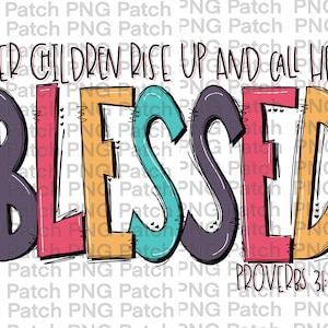 Op de afbeelding: Een kleurrijk grafisch ontwerp met het woord "BLESSED" in grote, gestileerde letters. De letters zijn in tinten paars, roze, oranje en turquoise. De tekst "HER CHILDREN RISE UP AND CALL HER BLESSED" staat boven het woord "BLESSED". De tekst "PROVERBS 31:28" staat onder het woord "BLESSED".