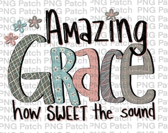Amazing Grace how Sweet the Sound, Church Hymns,  Church PNG Digital Design, Religion Sublimation Design Download, Print and Cut, Clipart