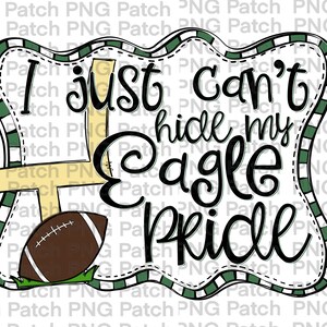 Peut inclure: Fond vert et blanc à carreaux avec un ballon de football et un poteau de but. Le texte "I just can't hide my eagle pride" est écrit en cursive noire.
