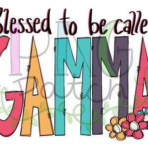 May include: A colourful graphic design with the text "Blessed to be called GAMMA" in a whimsical font. The letters are outlined in black and filled with different colours, including pink, orange, turquoise, and purple. There are three small flowers at the bottom of the design.