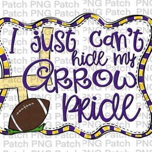 May include: Purple and yellow graphic with the text "I just can't hide my arrow pride" and a football on a goal post.