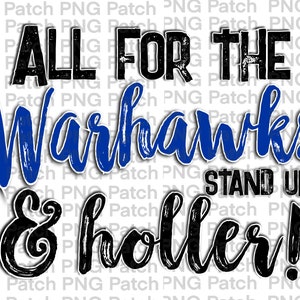 May include: Black and blue graphic text that reads "All for the Warhawks Stand Up & Holler!"