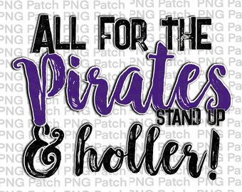 All for the Pirates Stand Up & Holler!, Purple, Mascot PNG File, Team Digital Design, Cheer, Football, Basketball Sublimation Designs