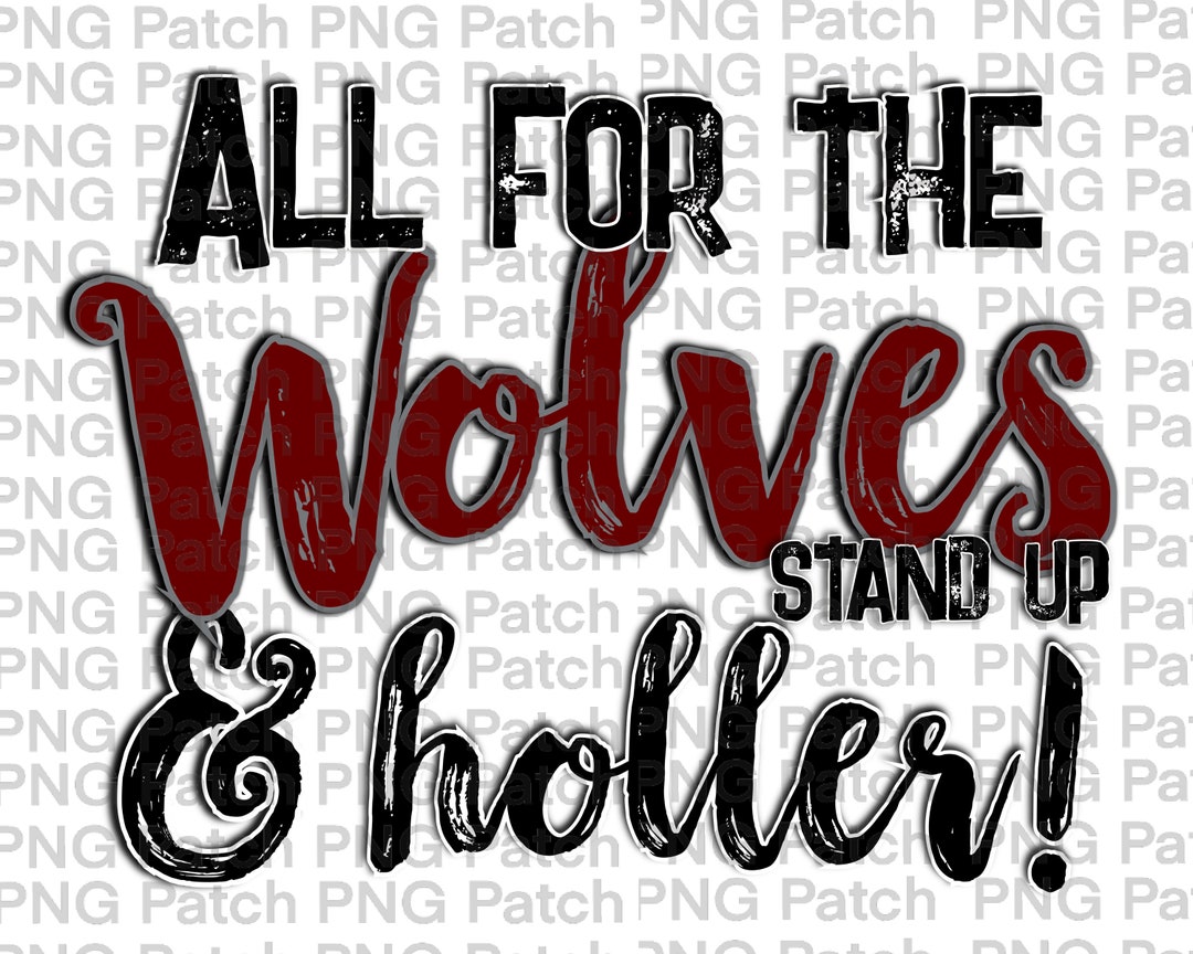 All for the Wolves Stand up & Holler!, Maroon, Mascot PNG File, Team ...