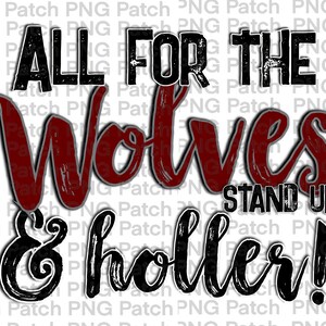 May include: A graphic design with the text "ALL FOR THE Wolves STAND UP & holler!" in black and maroon. The words are in a bold, distressed font style, suitable for apparel or team merchandise.