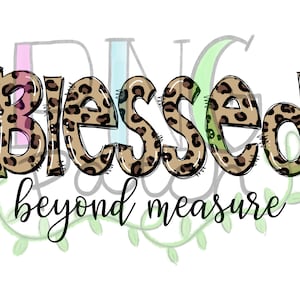 May include: A graphic design with the text "Blessed beyond measure" in a leopard print font. The text is in brown and black with a white background.