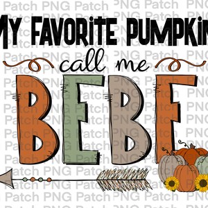 May include: A hand-drawn illustration of a pumpkin with the text "My Favorite Pumpkins Call Me Bebe" and an arrow with feathers pointing to the right. The text is in black and the pumpkin is orange, green, and brown.