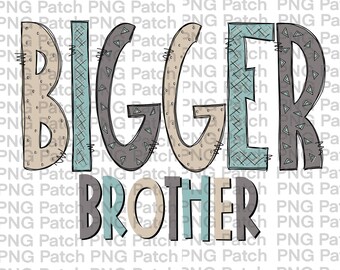 May include: A graphic design with the words "BIGGER BROTHER" in a playful font. The word "BIGGER" is in a mix of tan, teal, and gray colors with decorative stitching. "BROTHER" is in gray and teal.
