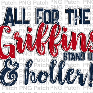 May include: A graphic design with the text "ALL FOR THE Griffins & holler!" in navy blue and red, with a white outline. The words "STAND UP" are in a smaller font.