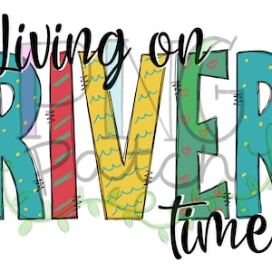 May include: A colorful graphic design with the text "Living on River Time". The letters are decorated with different patterns, including polka dots, stripes, and waves.